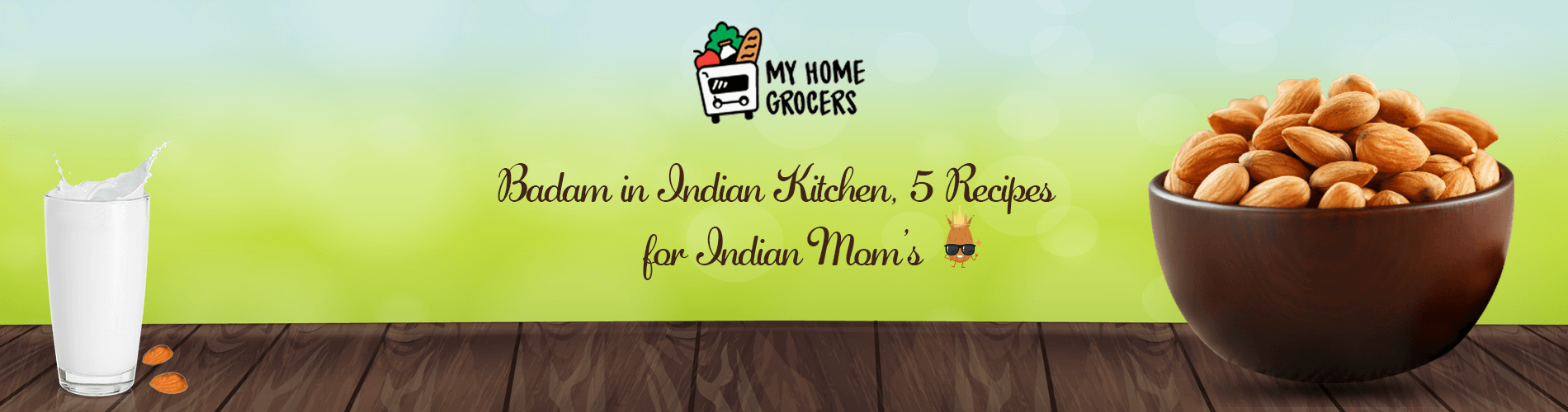 Badam in Indian Kitchen, 5 Recipes for Indian Mom’s