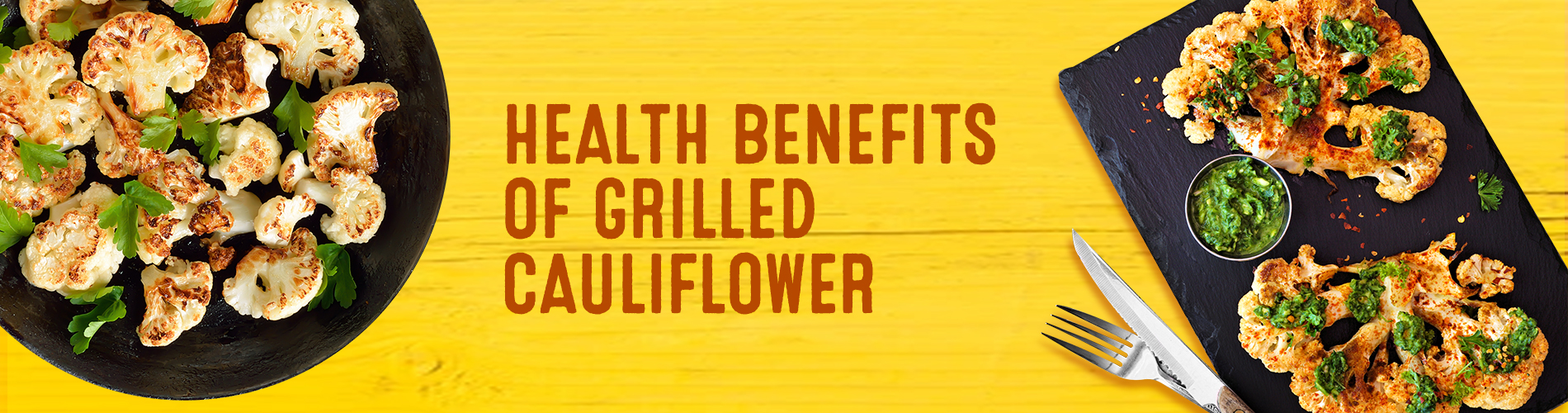 Health benefits of Grilled Cauliflower