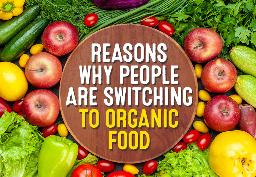 5 Reasons To Switch To Organic Food For A Healthier Life