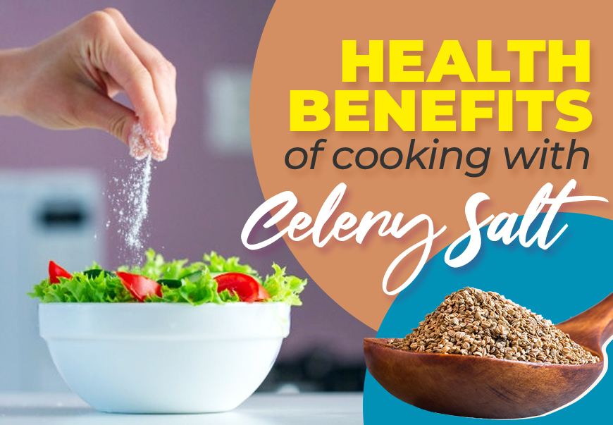 Health Benefits of cooking with Celery Salt